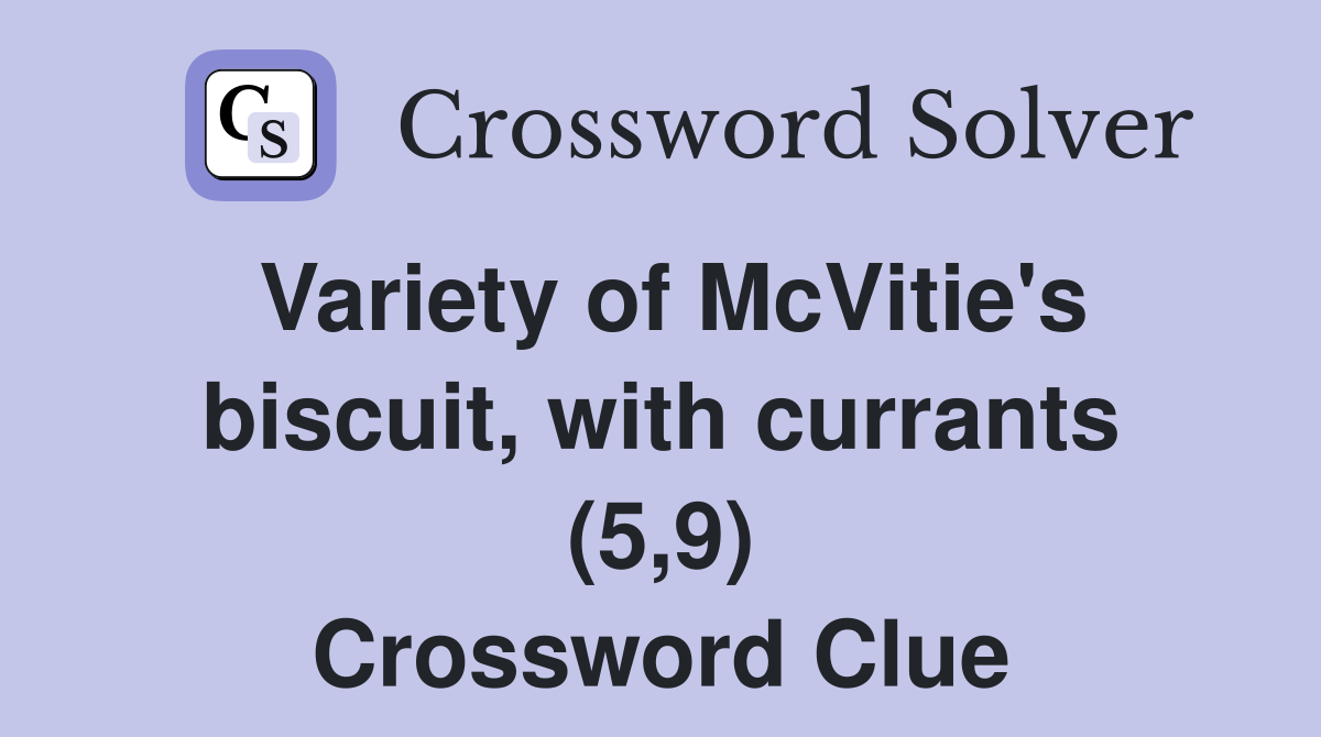 Variety of McVitie's biscuit, with currants (5,9) Crossword Clue